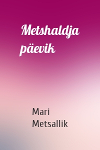 Metshaldja päevik