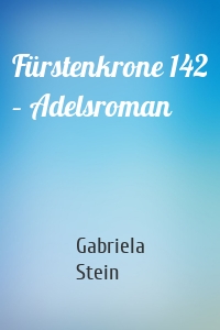 Fürstenkrone 142 – Adelsroman