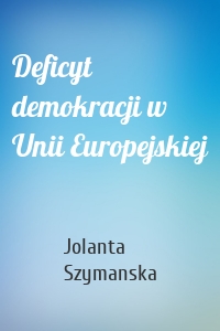 Deficyt demokracji w Unii Europejskiej
