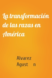 La transformación de las razas en América