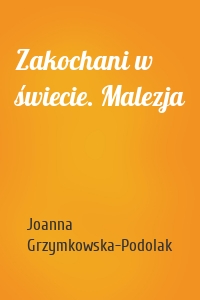 Zakochani w świecie. Malezja