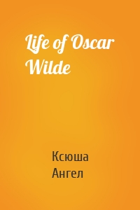 Life of Oscar Wilde