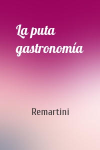 La puta gastronomía