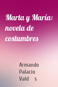 Marta y María: novela de costumbres