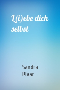L(i)ebe dich selbst