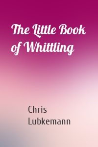 The Little Book of Whittling