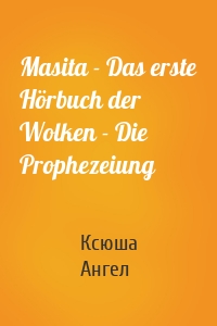 Masita - Das erste Hörbuch der Wolken - Die Prophezeiung