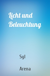 Licht und Beleuchtung