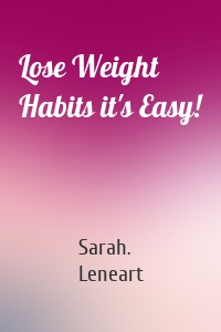 Lose Weight Habits it's Easy!