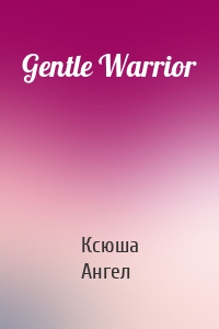 Gentle Warrior
