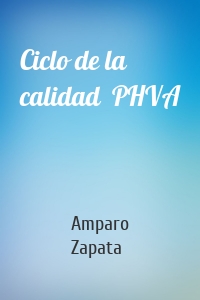 Ciclo de la calidad  PHVA