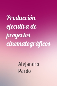 Producción ejecutiva de proyectos cinematográficos