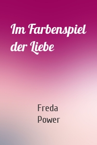 Im Farbenspiel der Liebe