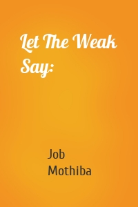 Let The Weak Say: