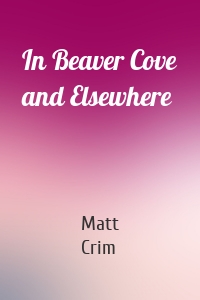 In Beaver Cove and Elsewhere
