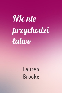 NIc nie przychodzi łatwo