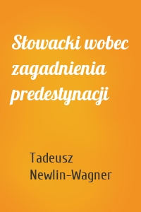 Słowacki wobec zagadnienia predestynacji