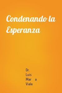 Condenando la Esperanza