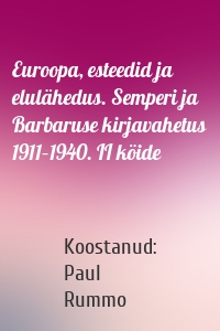 Euroopa, esteedid ja elulähedus. Semperi ja Barbaruse kirjavahetus 1911–1940. II köide