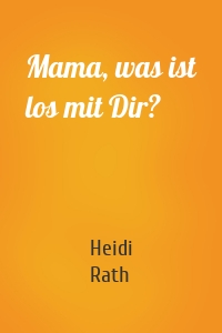 Mama, was ist los mit Dir?