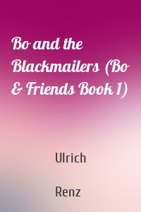 Bo and the Blackmailers (Bo & Friends Book 1)