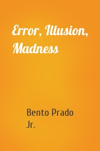 Error, Illusion, Madness