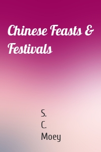 Chinese Feasts & Festivals