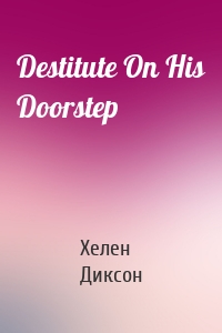 Destitute On His Doorstep