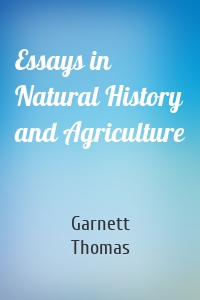 Essays in Natural History and Agriculture