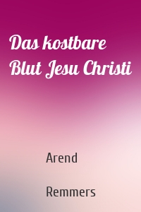 Das kostbare Blut Jesu Christi