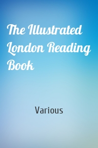 The Illustrated London Reading Book