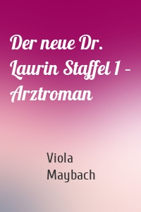 Der neue Dr. Laurin Staffel 1 – Arztroman
