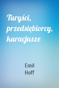 Turyści, przedsiębiorcy, kuracjusze