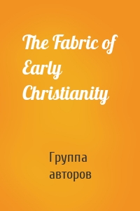 The Fabric of Early Christianity