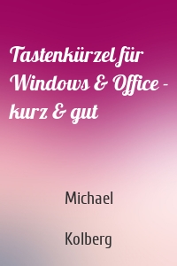 Tastenkürzel für Windows & Office - kurz & gut