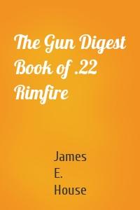 The Gun Digest Book of .22 Rimfire