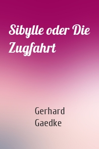 Sibylle oder Die Zugfahrt