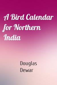 A Bird Calendar for Northern India