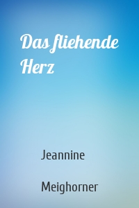 Das fliehende Herz