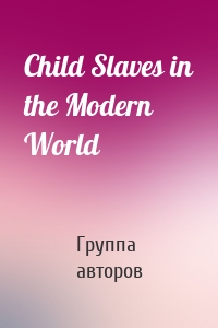 Child Slaves in the Modern World