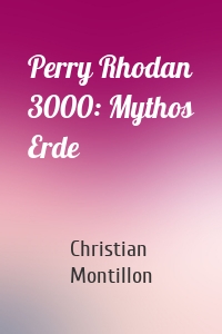 Perry Rhodan 3000: Mythos Erde