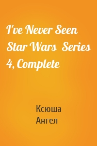 I've Never Seen Star Wars  Series 4, Complete