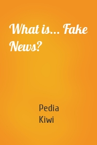 What is... Fake News?