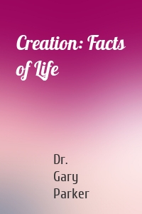 Creation: Facts of Life