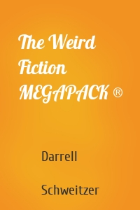 The Weird Fiction MEGAPACK ®