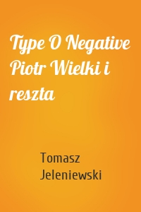 Type O Negative Piotr Wielki i reszta