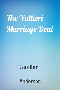 The Valtieri Marriage Deal