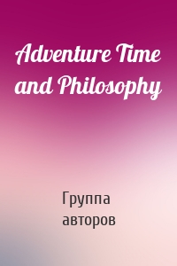 Adventure Time and Philosophy