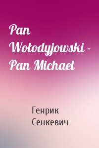 Pan Wołodyjowski - Pan Michael