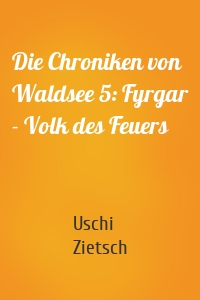 Die Chroniken von Waldsee 5: Fyrgar - Volk des Feuers